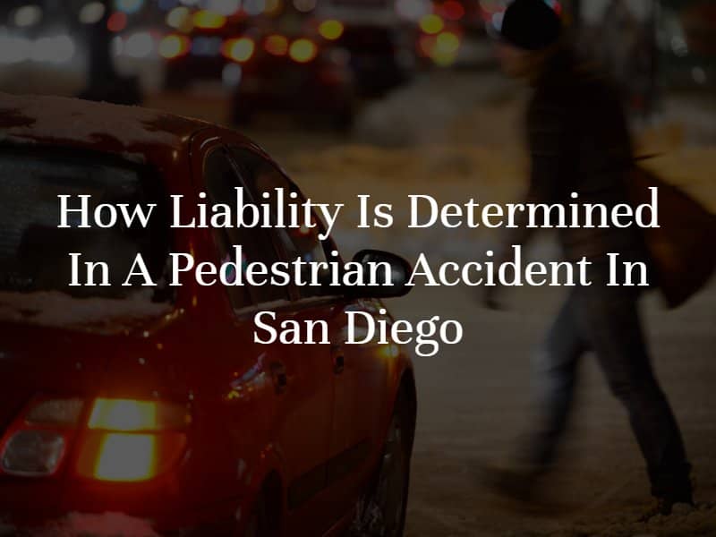 How Liability is Determined in a Pedestrian Accident in San Diego