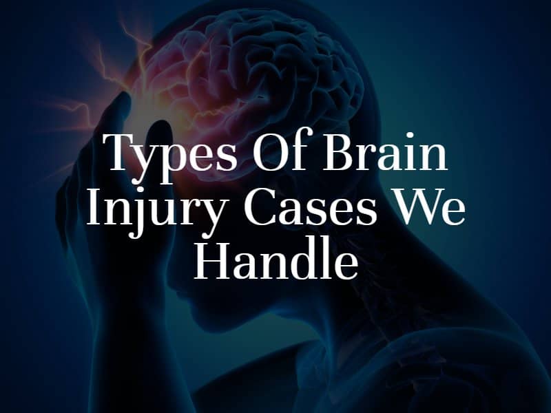 Types of brain injury cases we handle