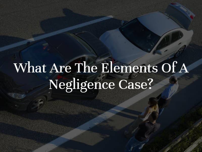 Four Elements of a Negligence Case